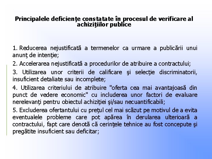 Principalele deficienţe constatate în procesul de verificare al achiziţiilor publice 1. Reducerea nejustificată a