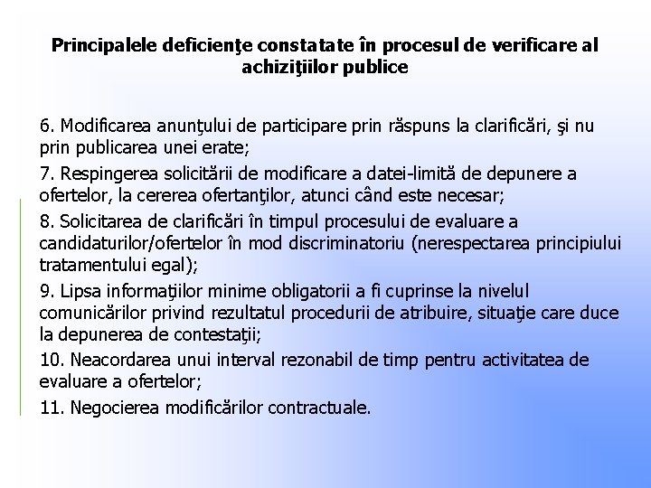 Principalele deficienţe constatate în procesul de verificare al achiziţiilor publice 6. Modificarea anunţului de