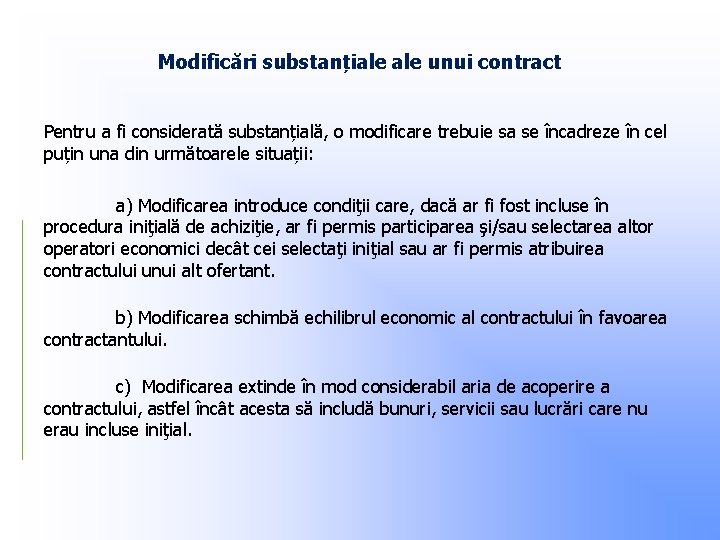 Modificări substanțiale unui contract Pentru a fi considerată substanțială, o modificare trebuie sa se