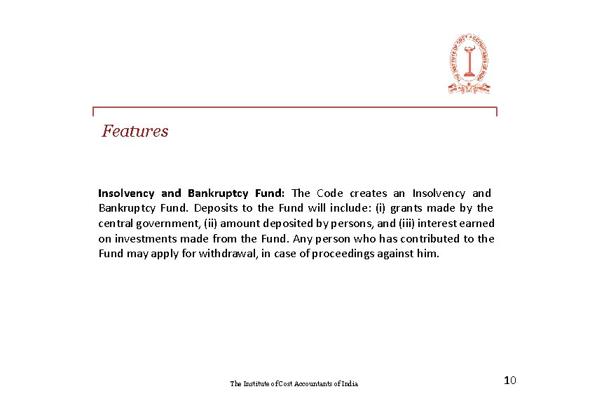 Features Insolvency and Bankruptcy Fund: The Code creates an Insolvency and Bankruptcy Fund. Deposits