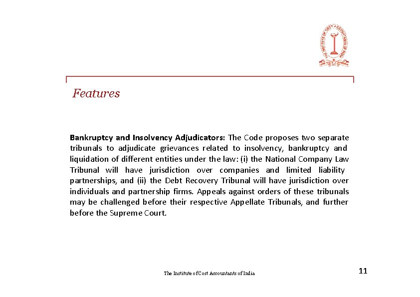 Features Bankruptcy and Insolvency Adjudicators: The Code proposes two separate tribunals to adjudicate grievances