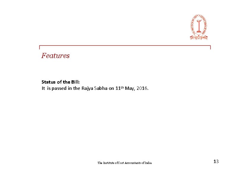 Features Status of the Bill: It is passed in the Rajya Sabha on 11