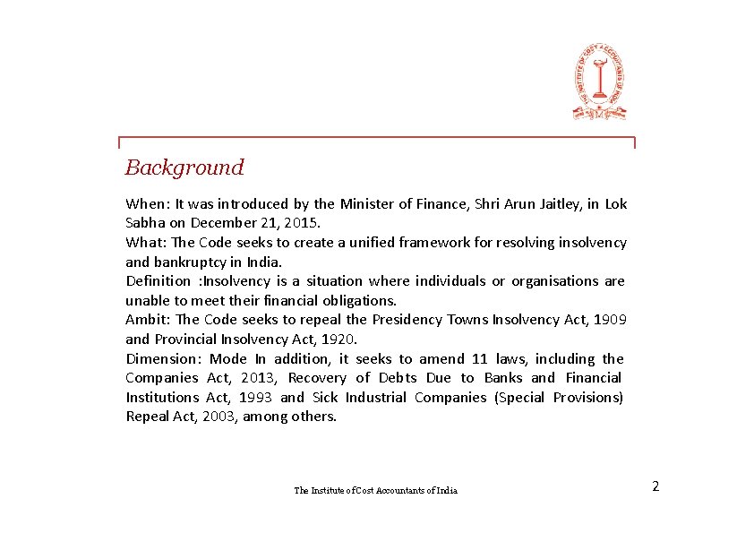 Background When: It was introduced by the Minister of Finance, Shri Arun Jaitley, in