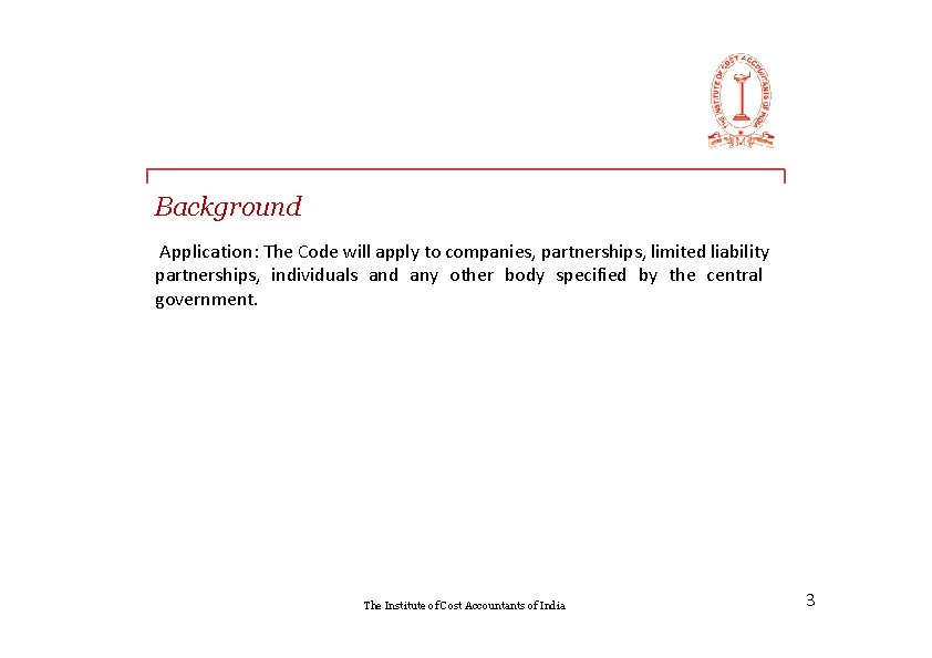Background Application: The Code will apply to companies, partnerships, limited liability partnerships, individuals and