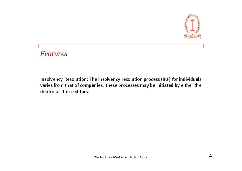 Features Insolvency Resolution: The insolvency resolution process (IRP) for individuals varies from that of