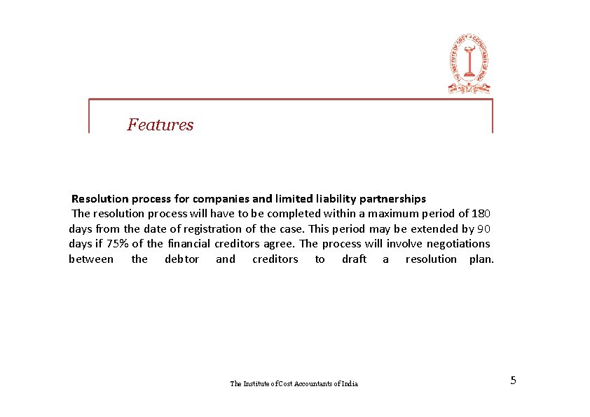 Features Resolution process for companies and limited liability partnerships The resolution process will have