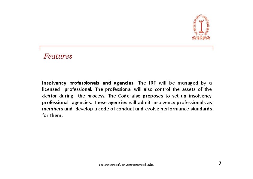 Features Insolvency professionals and agencies: The IRP will be managed by a licensed professional.