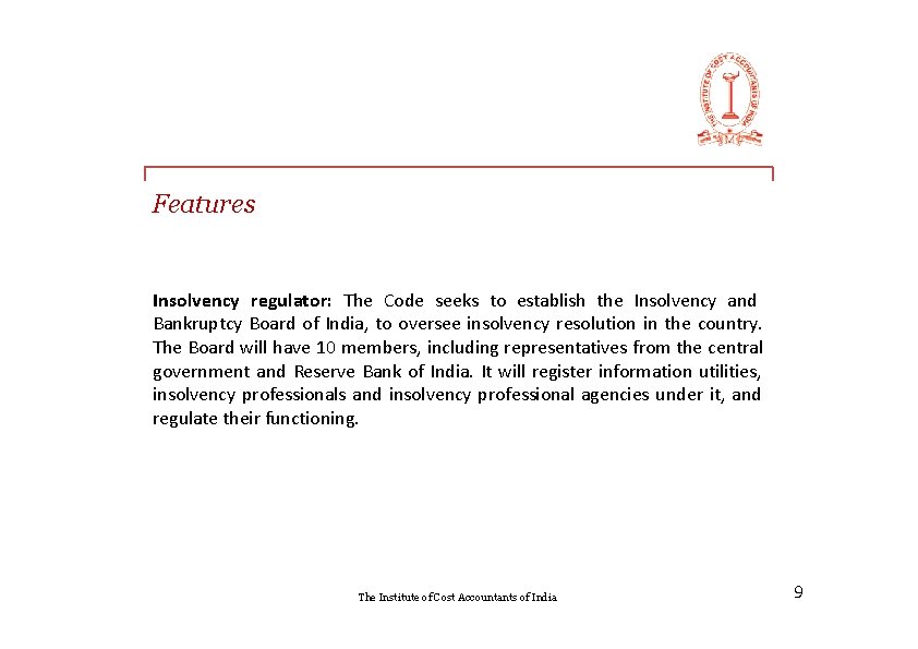 Features Insolvency regulator: The Code seeks to establish the Insolvency and Bankruptcy Board of