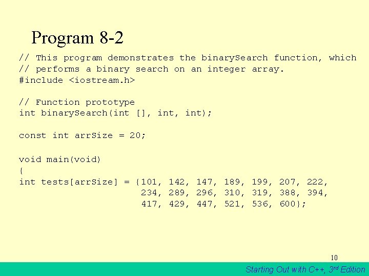 Program 8 -2 // This program demonstrates the binary. Search function, which // performs