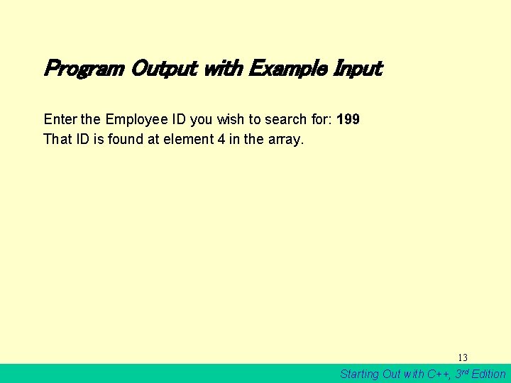Program Output with Example Input Enter the Employee ID you wish to search for: