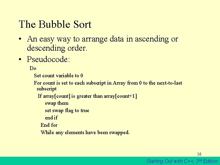 The Bubble Sort • An easy way to arrange data in ascending or descending