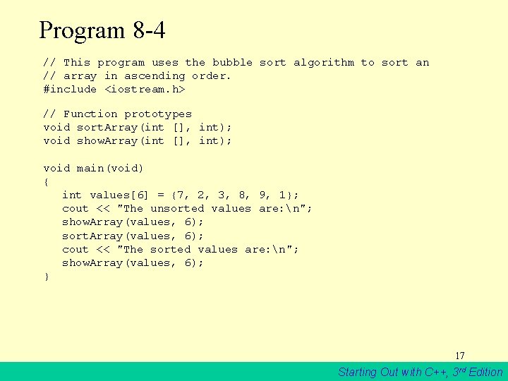 Program 8 -4 // This program uses the bubble sort algorithm to sort an