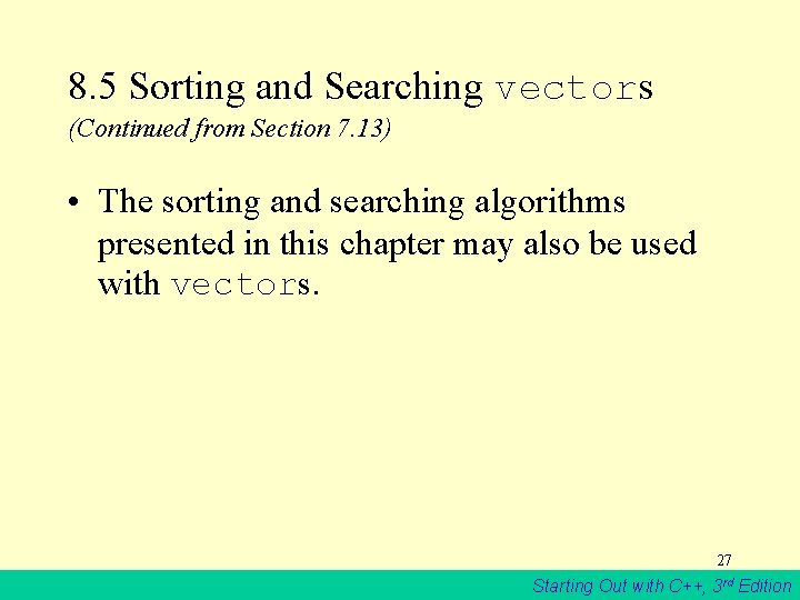 8. 5 Sorting and Searching vectors (Continued from Section 7. 13) • The sorting