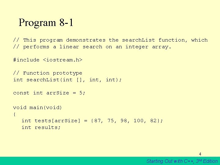 Program 8 -1 // This program demonstrates the search. List function, which // performs