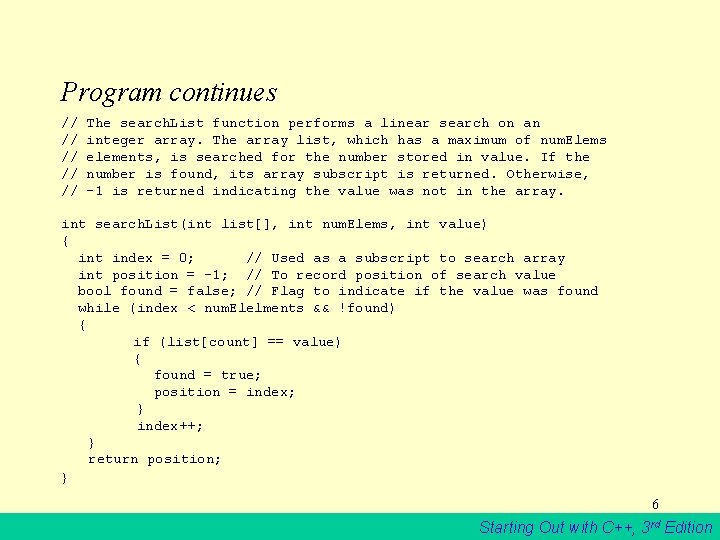 Program continues // // // The search. List function performs a linear search on