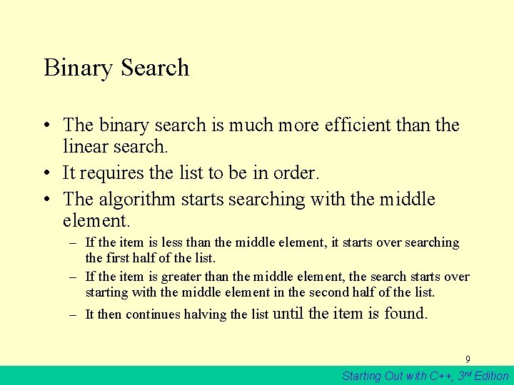 Binary Search • The binary search is much more efficient than the linear search.