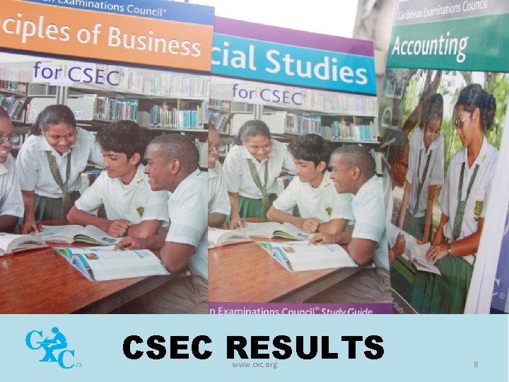 CSEC RESULTS www. cxc. org 8 