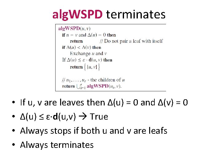 alg. WSPD terminates • • If u, v are leaves then Δ(u) = 0