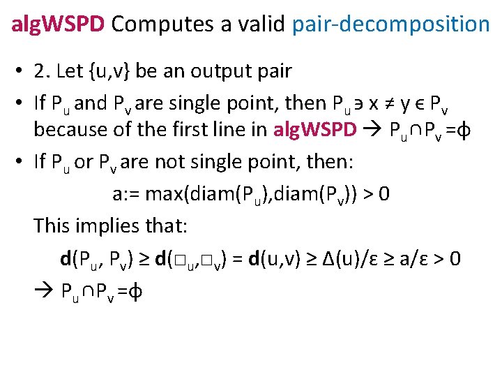 alg. WSPD Computes a valid pair-decomposition • 2. Let {u, v} be an output