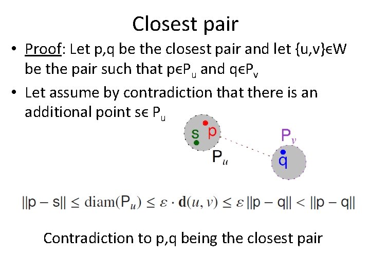 Closest pair • Proof: Let p, q be the closest pair and let {u,