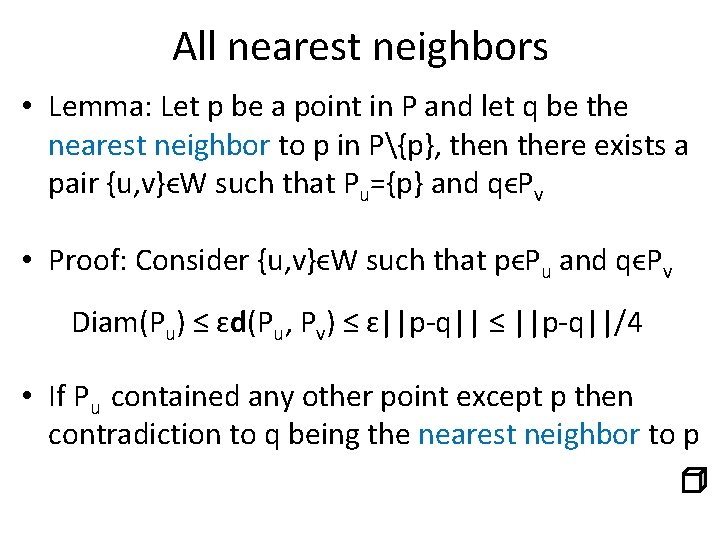 All nearest neighbors • Lemma: Let p be a point in P and let