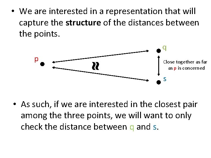  • We are interested in a representation that will capture the structure of