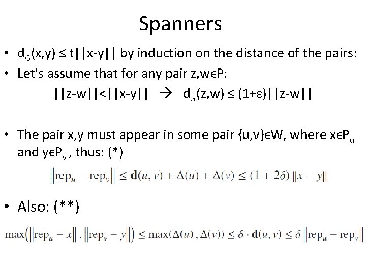 Spanners • d. G(x, y) ≤ t||x-y|| by induction on the distance of the