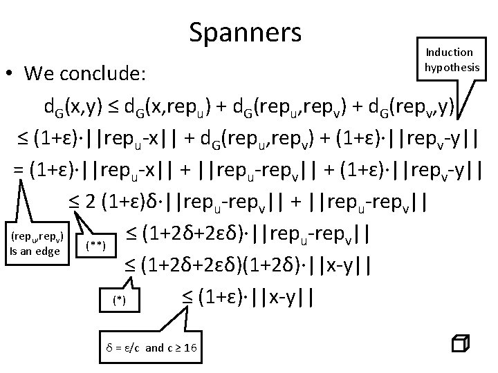 Spanners Induction hypothesis • We conclude: d. G(x, y) ≤ d. G(x, repu) +