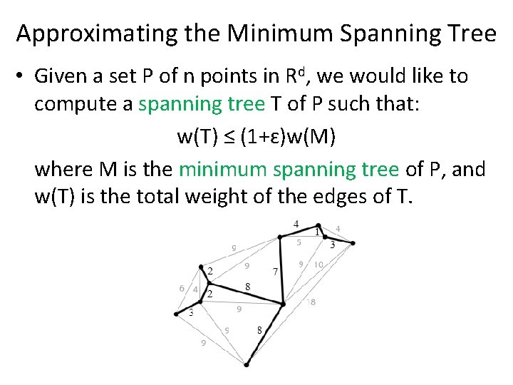 Approximating the Minimum Spanning Tree • Given a set P of n points in