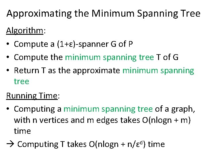 Approximating the Minimum Spanning Tree Algorithm: • Compute a (1+ɛ)-spanner G of P •