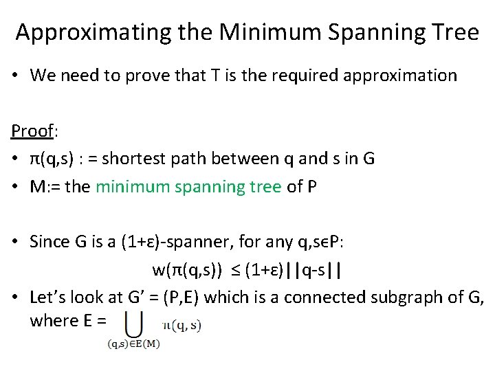 Approximating the Minimum Spanning Tree • We need to prove that T is the