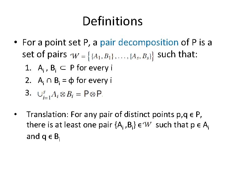 Definitions • For a point set P, a pair decomposition of P is a