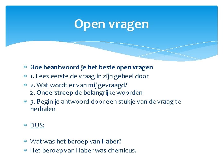 Open vragen Hoe beantwoord je het beste open vragen 1. Lees eerste de vraag