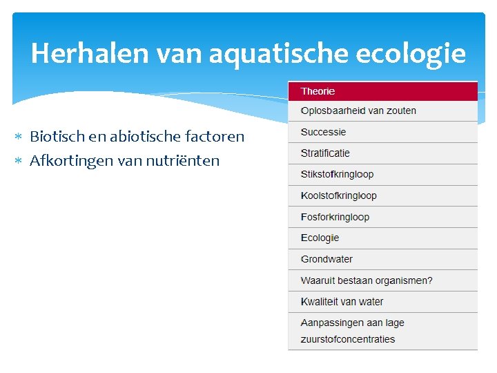 Herhalen van aquatische ecologie Biotisch en abiotische factoren Afkortingen van nutriënten 