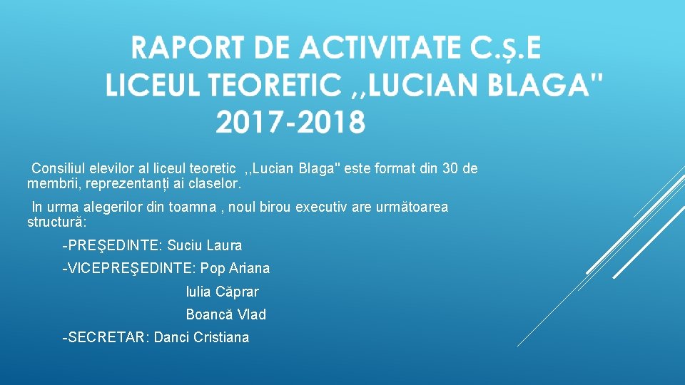 Consiliul elevilor al liceul teoretic , , Lucian Blaga'' este format din 30 de