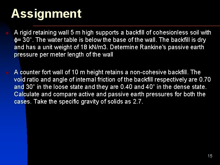 Assignment n n A rigid retaining wall 5 m high supports a backfill of