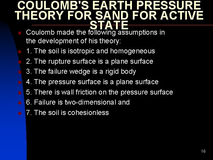 COULOMB'S EARTH PRESSURE THEORY FOR SAND FOR ACTIVE STATE Coulomb made the following assumptions