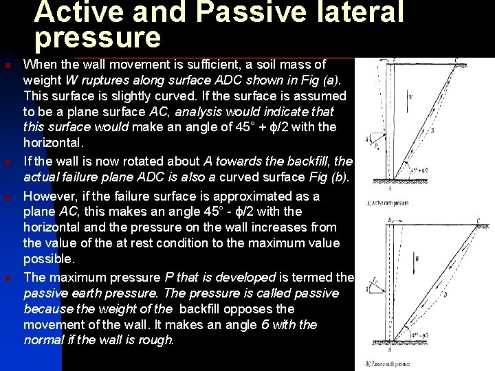 Active and Passive lateral pressure n n When the wall movement is sufficient, a