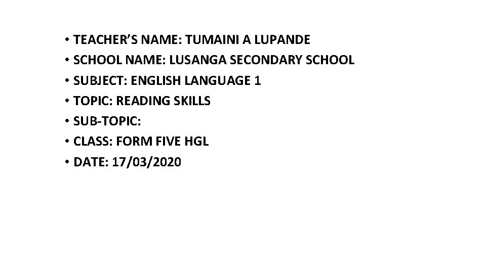 • TEACHER’S NAME: TUMAINI A LUPANDE • SCHOOL NAME: LUSANGA SECONDARY SCHOOL • • TEACHER’S NAME: TUMAINI A LUPANDE • SCHOOL NAME: LUSANGA SECONDARY SCHOOL •