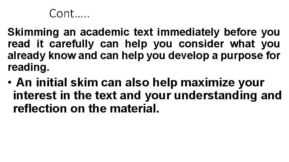 Cont…. . Skimming an academic text immediately before you read it carefully can help Cont…. . Skimming an academic text immediately before you read it carefully can help