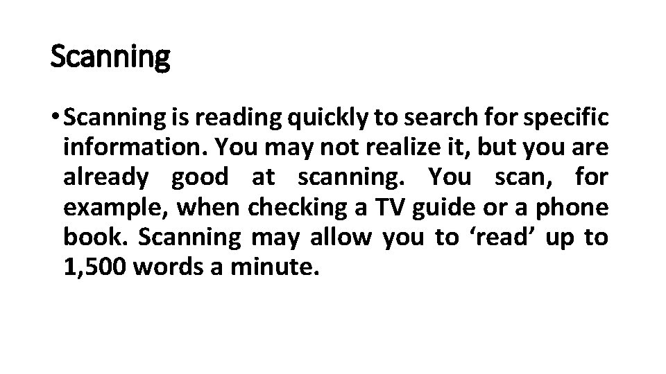Scanning • Scanning is reading quickly to search for specific information. You may not Scanning • Scanning is reading quickly to search for specific information. You may not