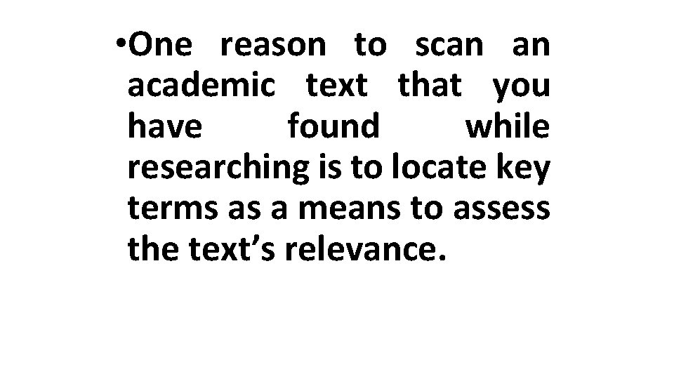 • One reason to scan an academic text that you have found while • One reason to scan an academic text that you have found while