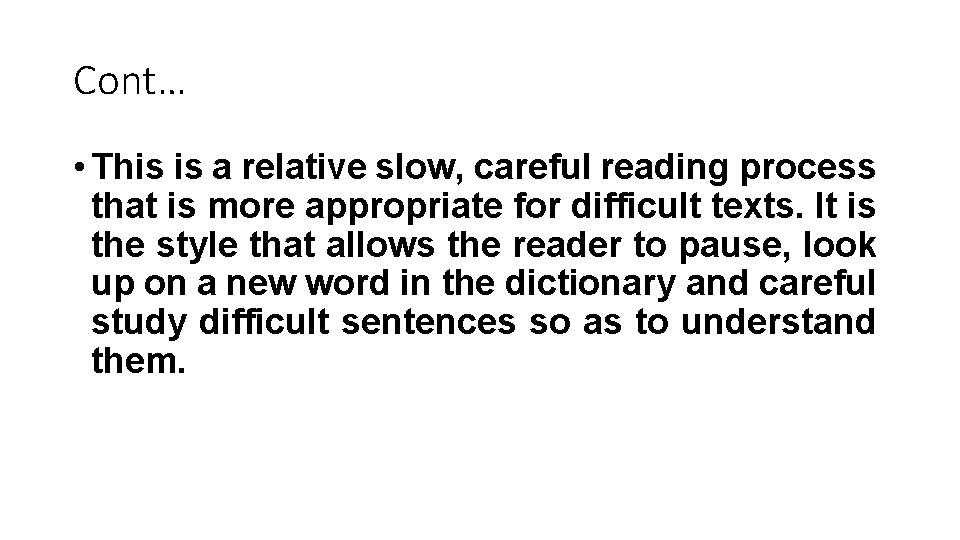 Cont… • This is a relative slow, careful reading process that is more appropriate Cont… • This is a relative slow, careful reading process that is more appropriate