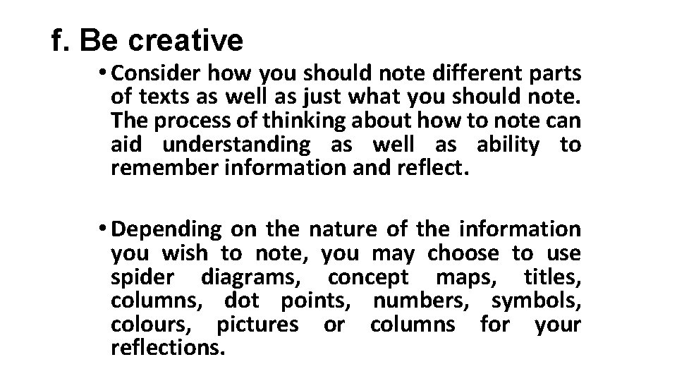 f. Be creative • Consider how you should note different parts of texts as f. Be creative • Consider how you should note different parts of texts as