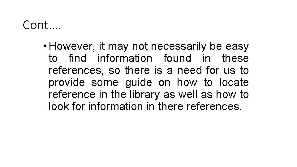 Cont…. • However, it may not necessarily be easy to find information found in Cont…. • However, it may not necessarily be easy to find information found in