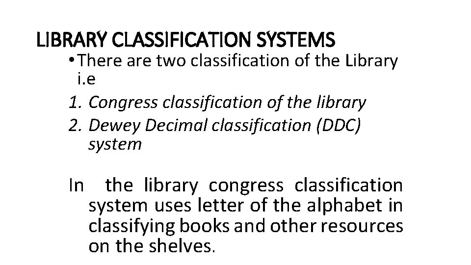 LIBRARY CLASSIFICATION SYSTEMS • There are two classification of the Library i. e 1. LIBRARY CLASSIFICATION SYSTEMS • There are two classification of the Library i. e 1.