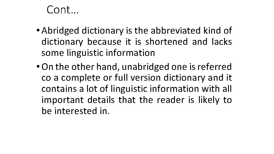 Cont… • Abridged dictionary is the abbreviated kind of dictionary because it is shortened Cont… • Abridged dictionary is the abbreviated kind of dictionary because it is shortened