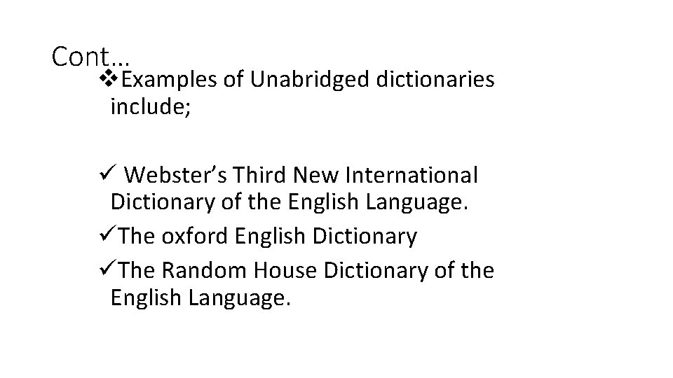 Cont… v. Examples of Unabridged dictionaries include; ü Webster’s Third New International Dictionary of Cont… v. Examples of Unabridged dictionaries include; ü Webster’s Third New International Dictionary of