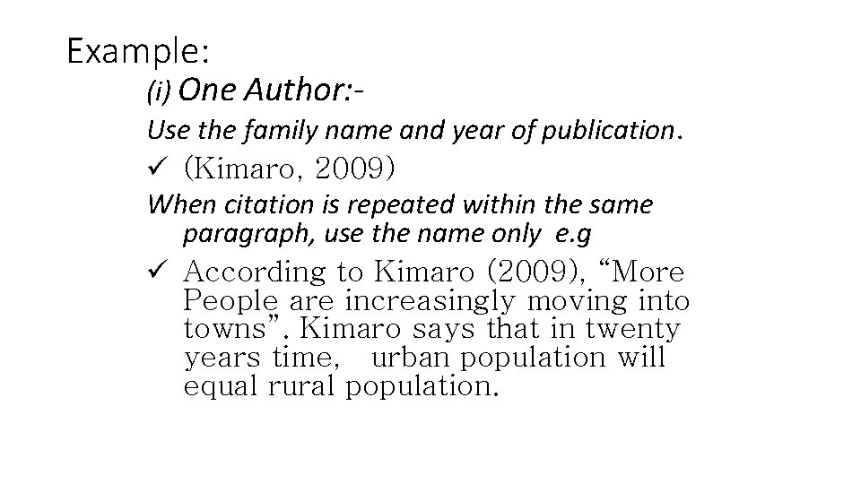 Example: (i) One Author: Use the family name and year of publication. ü (Kimaro, Example: (i) One Author: Use the family name and year of publication. ü (Kimaro,