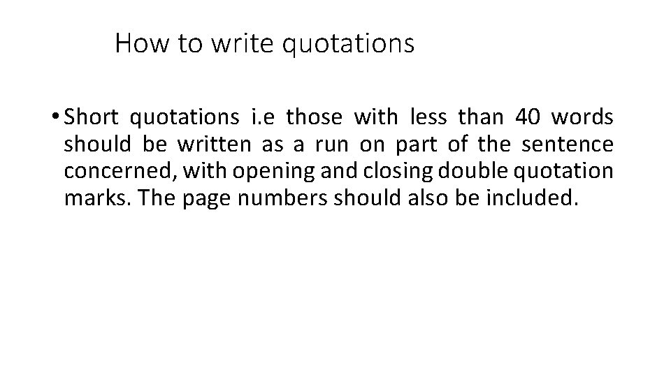 How to write quotations • Short quotations i. e those with less than 40 How to write quotations • Short quotations i. e those with less than 40